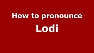 How to pronounce Lodi