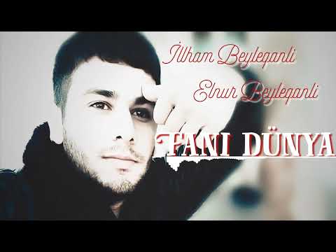 İlham Beyleqanli & Elnur Beyleqanli - Fani Dünya 2022