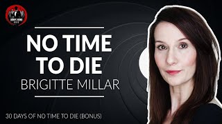 No Time To Die - Brigitte Millar Interview