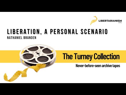 Liberation, a Personal Scenario (Nathaniel Branden) - The Turney Collection - Libertarianism.org