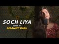 Soch Liya | cover by Debanshi Dash | Sing Dil Se