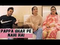 PAPPA GHAR PE NAHI HAI