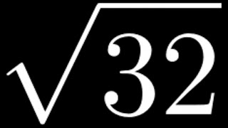 How to Simplify the Square Root of 32: Sqrt(32)