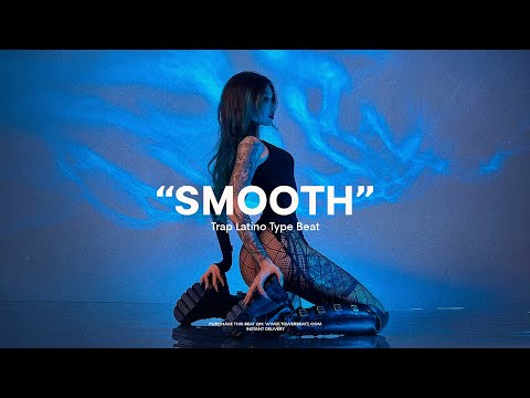 (FREE) Trap Latino Type Beat - "SMOOTH" | Smooth R&B Trap Beat Instrumental