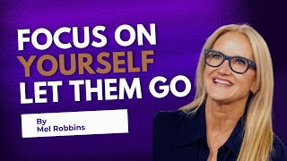 Focus on Yourself | Let Them Go