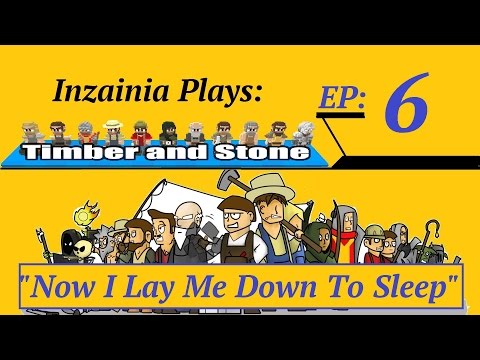 Inzainia Plays: Timber and Stone Alpha 1.6+ Ep 6 (Now I Lay me Down To Sleep)