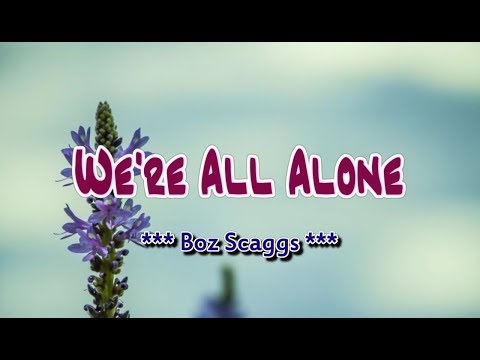 We're All Alone - Boz Scaggs (KARAOKE VERSION)