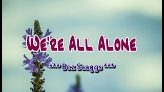 We&#39;re All Alone - Boz Scaggs (KARAOKE)