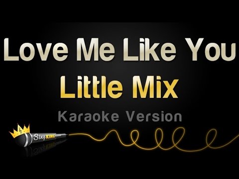 Little Mix - Love Me Like You (Karaoke Version)