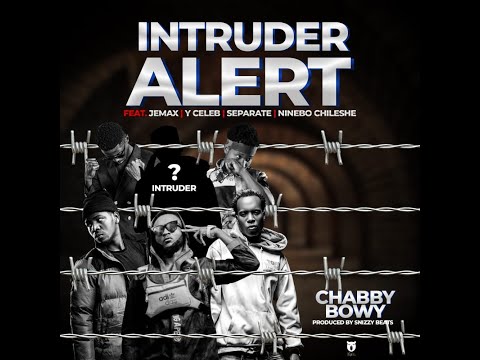 Chabby Bowy - Intruder Alert Ft. Jemax, Y Celeb, Separate, Ninebo Chileshe [Enahs Official Audio]