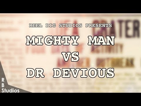 Reel Big Studios - Mighty Man vs Dr. Devious [Movie 01]