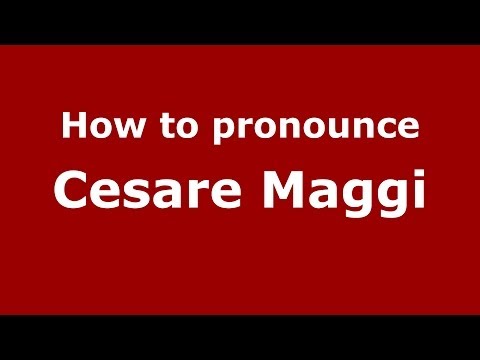 How to pronounce Cesare Maggi (Italian/Italy) - PronounceNames.com