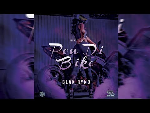 Blak Ryno - Pon Di Bike (Official Audio) June 2018