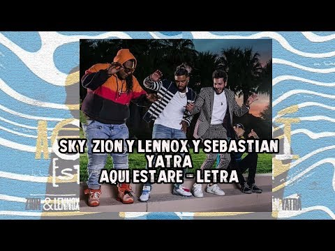Sky, Zion y Lennox Ft. Sebastian Yatra - Aqui Estare //Letra-Lyrics//