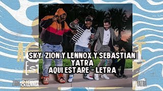 Sky, Zion y Lennox Ft. Sebastian Yatra - Aqui Estare //Letra-Lyrics//