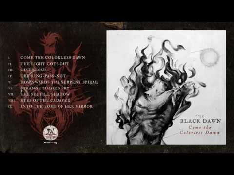True Black Dawn - Come The Colorless Dawn [Full Album - Official]