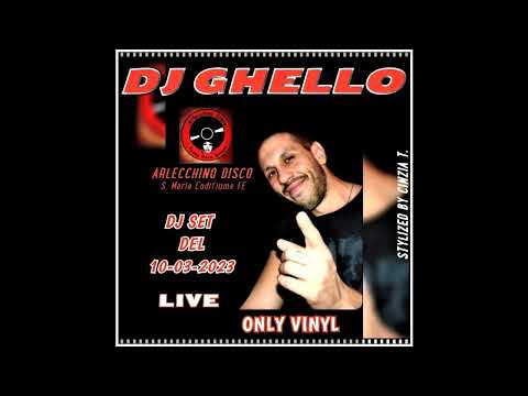 DJ GHELLO@ARLECCHINO DISCO FE - DJ SET DEL 10-3-2023 - DJ SET LIVE  - ONLY VINYL (VIDEO BY CINZIA T)