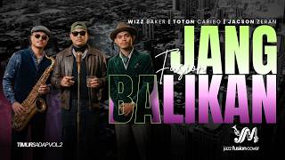 Download lagu JANG BALIKAN - Wizz Baker Feat. Toton Caribo & Jacson Zeran | Jazz Fusion Cover mp3