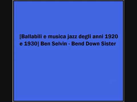 Ben Selvin - Bend Down Sister