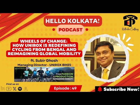 Hello Kolkata! | Ep. # 49 | ft. Subir Ghosh - Managing Director @ UNIROX BIKES