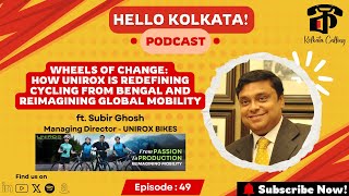 YouTube thumbnail for Hello Kolkata! | Ep. # 49 | ft. Subir Ghosh - Managing Director @ UNIROX BIKES