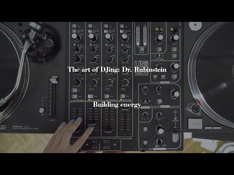 The Art Of DJing: Dr. Rubinstein - Building energy