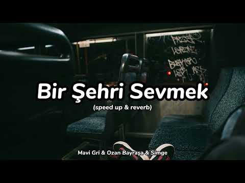 Bir Şehri Sevmek (speed up + reverb) Mavi Gri & Ozan Bayraşa & Simge