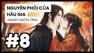[Tập 8] Thân Phận Thật Sự Của Kẻ Phản Bội & Bí Mật Động Trời Nơi Mật Thất | Nguyên Phối Của Hầu Gia