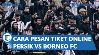 Begini Cara Pesan Tiket Online Laga Liga 1 Persik Kediri Lawan Borneo FC, Jangan Sampai Kehabisan!