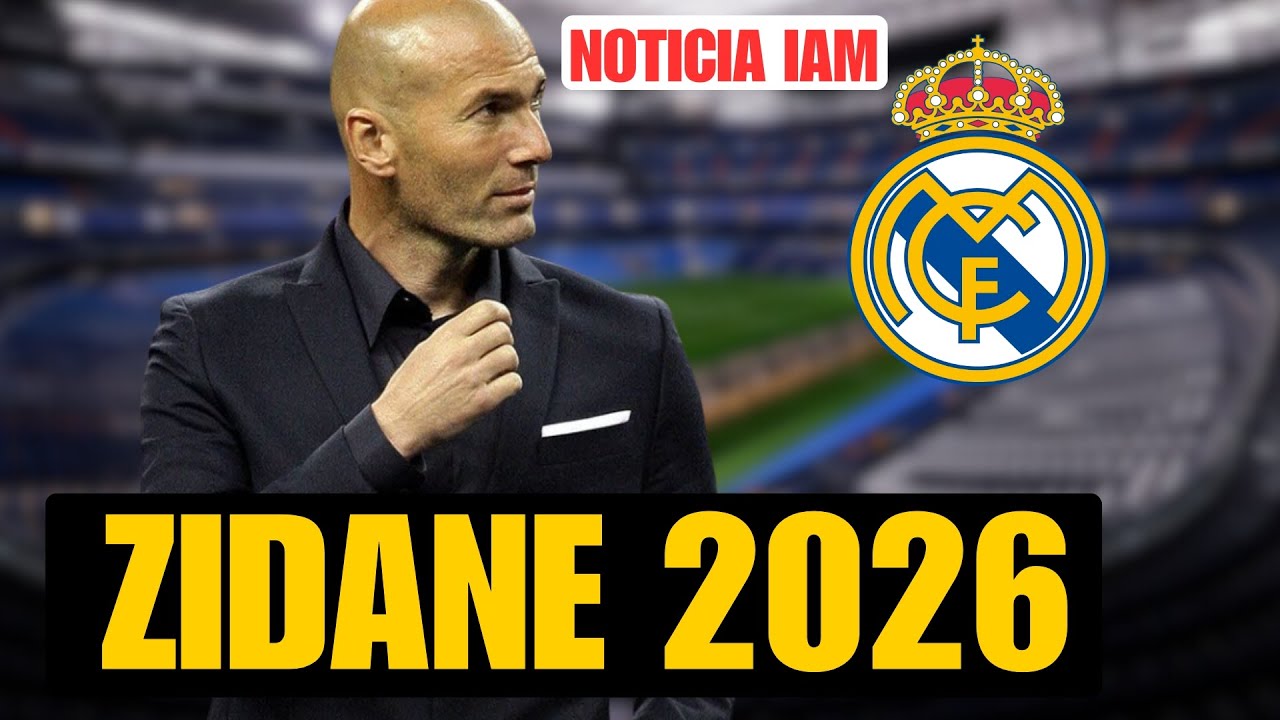 ZIDANE AL MADRID: FLORENTINO CONFÍA CONVENCERLE EN 2026