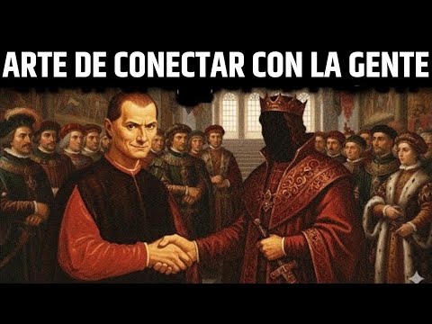 Cómo conectar con personas poderosas: Las 13 leyes de Maquiavelo para ascender socialmente