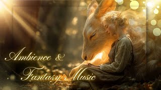 Fantasy Ambience & Music ~ Relax, Heal Soul, Beat Insomnia - Feel the Vast & Sacred Space 🌟✨🌳