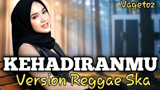 Download lagu Kehadiranmu   Vagetoz Reggae Ska Version 🌴 Bikin Baper   Auto Repeat! Viral 2026 mp3