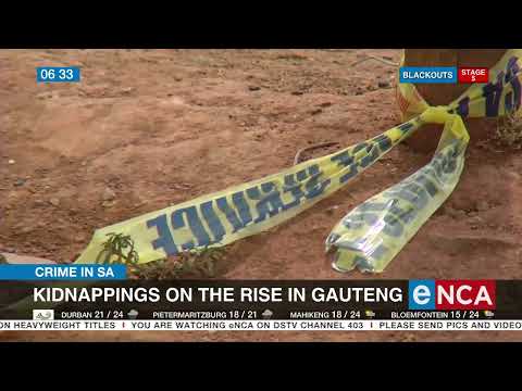 Crime in SA Kidnappings on the rise in Gauteng