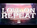 Lucas Estrada & LIAMOO - Love On Repeat