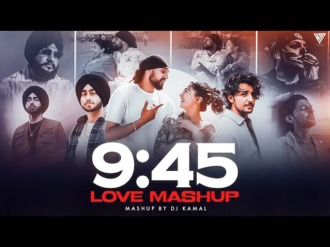 9:45 Love Mashup | Prabh Singh X Shubh X Talwiinder X Darshan Raval | DJ Kamal | Punjabi Mashup 2024