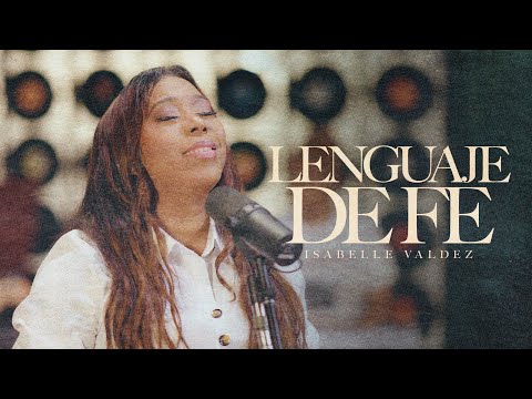 ISABELLE VALDEZ - LENGUAJE DE FE