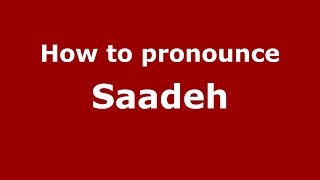 How to pronounce Saadeh