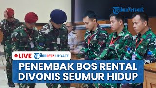 LIVE: Oknum TNI AL yang Tembak Bos Rental Mobil Divonis Seumur Hidup, Anak Korban Puas