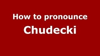 How to pronounce Chudecki