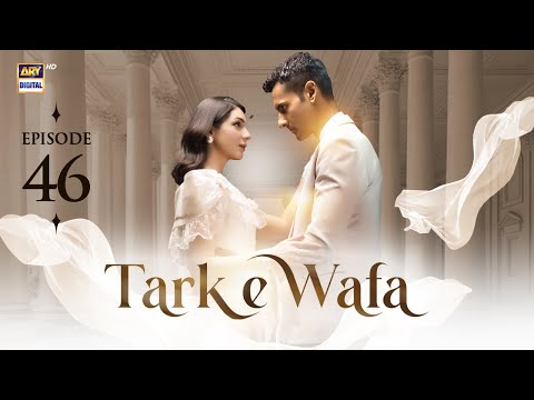 Tark e Wafa Episode 46 | 22 August 2024 (English Subtitles) ARY Digital Drama