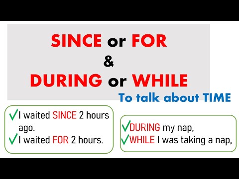 SINCE, FOR, DURING, AND WHILE to talk about TIME