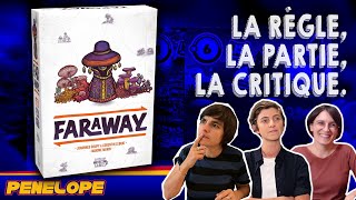 [ FARAWAY ] - La règle, la partie, la critique !