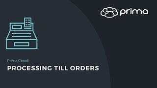 Processing Till Orders | Prima Cloud