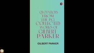 Quotations from the PG Collected Works of Gilbert Parker