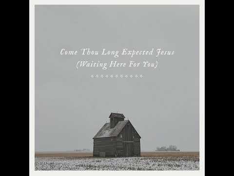 Thumbnail for Come Thou Long Expected Jesus video