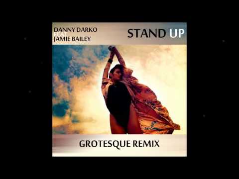 Danny Darko feat. Jamie Bailey - Stand Up (Grotesque Remix)