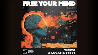 Tiësto x Lucas & Steve - Free Your Mind