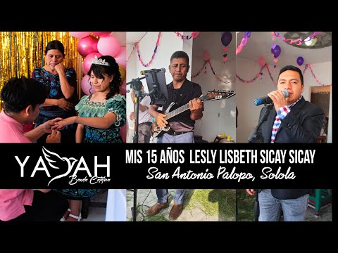  Quinceañera Lesly Lisbeth Sicay Sicay grupo banda yadah  San Antonio Palopo, Solola