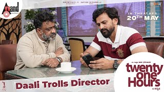 Twenty One Hours || Daali Trolls Director || Daali Dhananjaya || Jaishankar Pandit || Durga Krishna video